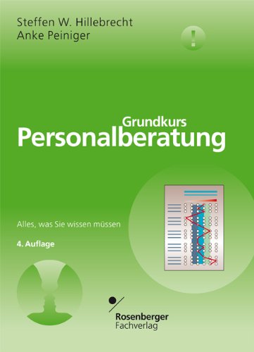Download Grundkurs Personalberatung: Alles, was Sie wissen müssen Download Grundkurs Personalberatung: Alles, was Sie wissen müssen