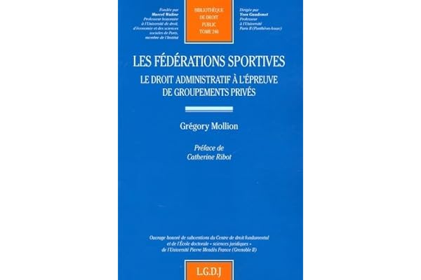 les fédérations sportives: LE DROIT ADMINISTRATIF À L'ÉPREUVE DE GROUPEMENTS PRIVÉS (246)