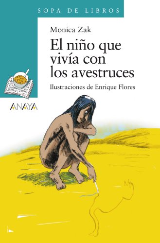 El niño que vivía con los avestruces (Literatura Infantil (611 Años)Sopa De Libros)
