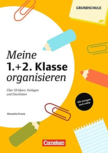 Download Meine Klasse organisieren - Grundschule: Meine 1./2. Klasse organisieren: Über 50 Ideen, Vorlagen und Checklisten. Kopiervorlagen mit Materialien zum Download Download Meine Klasse organisieren - Grundschule: Meine 1./2. Klasse organisieren: Über 50 Ideen, Vorlagen und Checklisten. Kopiervorlagen mit Materialien zum Download