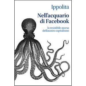 Nell'acquario di facebook. La resistibile ascesa dell'anarco-capitalismo
