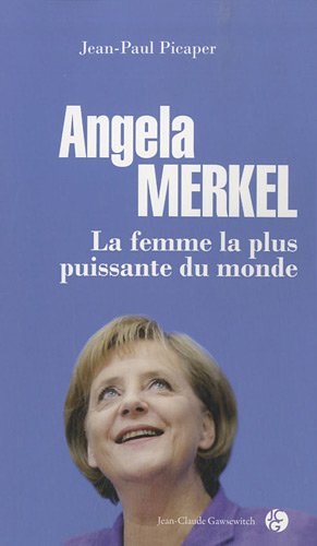 Angela Merkel : La femme la plus puissante du monde Angela Merkel : La femme la plus puissante du monde