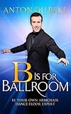 Image de B is for Ballroom: Be Your Own Armchair Dancefloor Expert