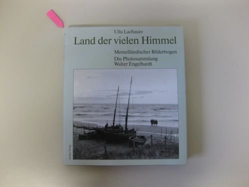 Land der vielen Himmel. Memelländischer Bilderbogen
