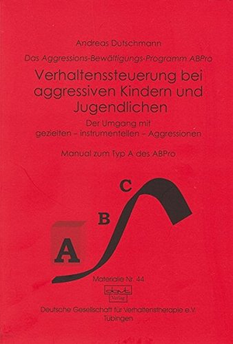 Download Das ABPro - Aggressions-Bewältigungs-Programm: Verhaltenssteuerung bei aggressiven Kindern und Jugendlichen Download Das ABPro - Aggressions-Bewältigungs-Programm: Verhaltenssteuerung bei aggressiven Kindern und Jugendlichen