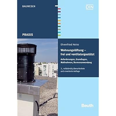 [PDF] Download Wohnungslüftung - frei und ventilatorgestützt: Anforderungen, Grundlagen, Maßnahmen, Normenanwendung (Beuth Praxis) Kostenlos