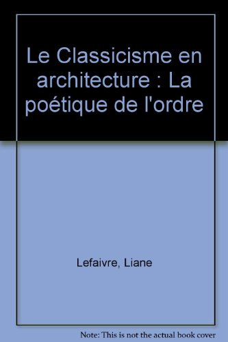 Le Classicisme en architecture : La poétique de l'ordre gratuit Le Classicisme en architecture : La poétique de l'ordre gratuit