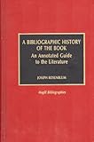 Image de A Bibliographic History of the Book: An Annotated Guide to the Literature