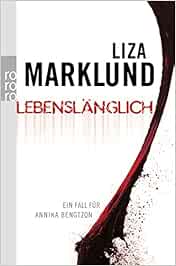 Lebenslanglich Ein Fall Fur Annika Bengtzon Amazon De Marklund Liza Lendt Dagmar Bubenzer Anne Helene Bucher