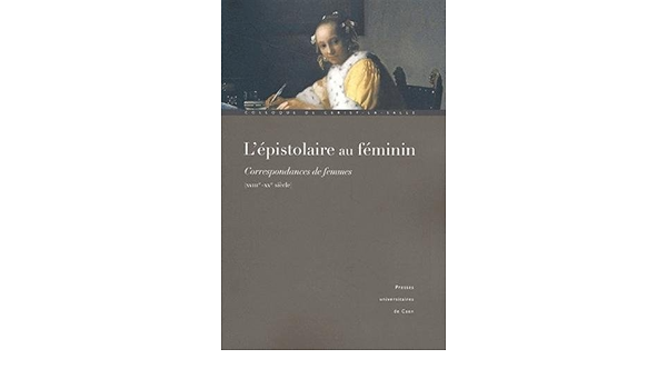 Amazon Fr L Epistolaire Au Feminin Correspondances De Femmes Xviiie Xxe Siecle Siess Jurgen Diaz Brigitte Collectif Livres Amazon Fr L Epistolaire Au Feminin Correspondances De Femmes Xviiie Xxe Siecle Siess Jurgen Diaz Brigitte Collectif Livres