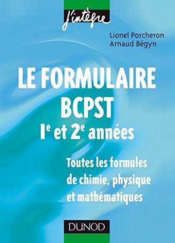Le formulaire BCPST 1re et 2e années - 1200 formules de chimie, physique et mathématiques Le formulaire BCPST 1re et 2e années - 1200 formules de chimie, physique et mathématiques