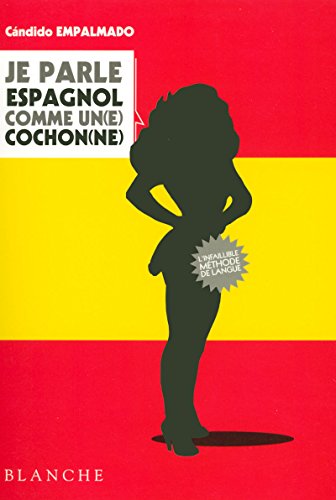 JE PARLE ESPAGNOL COMME UN(E) COCHON(NE) JE PARLE ESPAGNOL COMME UN(E) COCHON(NE)