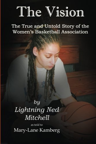 The Vision: The True and Untold Story of the Women's Basketball Association by Lightning Ned Mitchell (2016-05-11) francais The Vision: The True and Untold Story of the Women's Basketball Association by Lightning Ned Mitchell (2016-05-11) francais