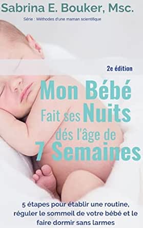 Mon Bebe Fait Ses Nuits Des L Age De 7 Semaines 5 Etapes Pour Etablir Une Routine Reguler Le Sommeil De Votre Bebe Et Le Faire Dormir Sans Larmes Methodes D Une Maman Scientifique Ebook E Bouker Sabrina Amazon Fr Livres Mon Bebe Fait Ses Nuits Des L Age De 7 Semaines 5 Etapes Pour Etablir Une Routine Reguler Le Sommeil De Votre Bebe Et Le Faire Dormir Sans Larmes Methodes D Une Maman Scientifique Ebook E Bouker Sabrina Amazon Fr Livres