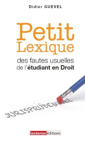 Télécharger Petit Lexique des fautes usuelles de l'étudiant en droit livre En ligne