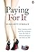 Produktbild Paying for It: How Turning Tricks Paid the Mortgage, Kept the Kids in Trainers and Gave Me Back My Life