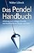 Das Pendel-Handbuch - Anleitung zum richtigen Pendeln mit Pendeltafeln für Körper und Geist by 