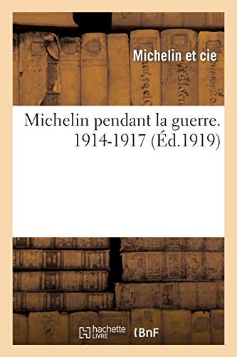 Michelin pendant la guerre. 1914-1917 Michelin pendant la guerre. 1914-1917