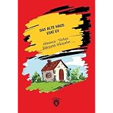 Das Alte Haus - Eski Ev: Almanca - T&uuml;rk&ccedil;e Bakışımlı Hikayeler