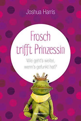 Download Frosch trifft Prinzessin: Wie geht's weiter, wenn's gefunkt hat?