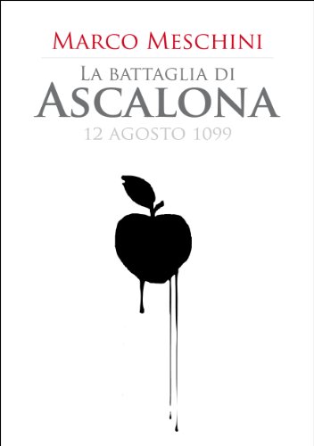 La battaglia di Ascalona (Le grandi battaglie del Medioevo Vol. 2)