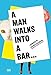 A Man Walks Into a Bar by 