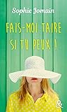 Fais-moi taire si tu peux !: Une comédie sur le mariage! Découvrez son nouveau roman feel-good Et tu entendras le bruit de l'eau