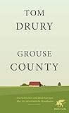 Grouse County: Romantrilogie von Tom Drury