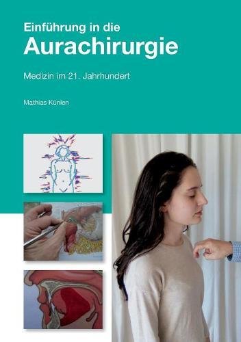 Download Einführung in die Aurachirurgie: Medizin im 21. Jahrhundert Download Einführung in die Aurachirurgie: Medizin im 21. Jahrhundert