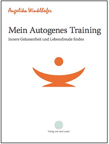 Download Mein autogenes Training: Innere Freude und Gelassenheit finden Download Mein autogenes Training: Innere Freude und Gelassenheit finden