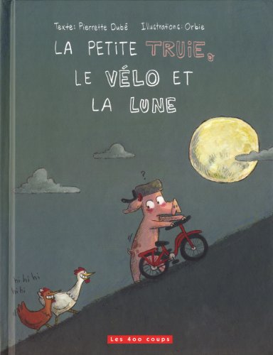 couverture de : [La ]petite truie, le v&eacute;lo et la lune
