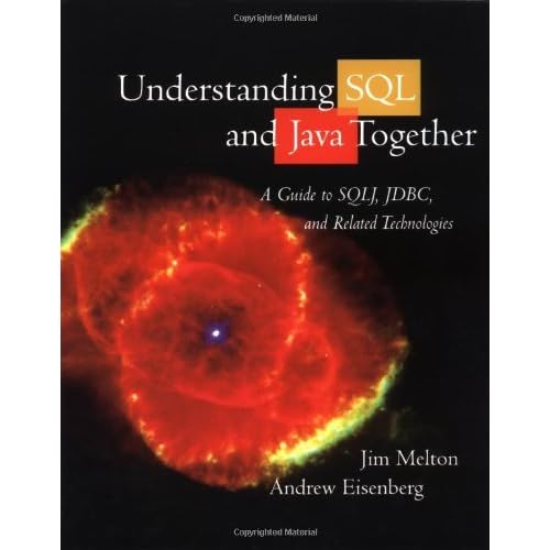 Understanding SQL and Java Together: A Guide to SQLJ, JDBC, and Related Technologies (The Morgan Kaufmann Series in Data Management Systems) by Jim Melton (2000-05-24) Understanding SQL and Java Together: A Guide to SQLJ, JDBC, and Related Technologies (The Morgan Kaufmann Series in Data Management Systems) by Jim Melton (2000-05-24)