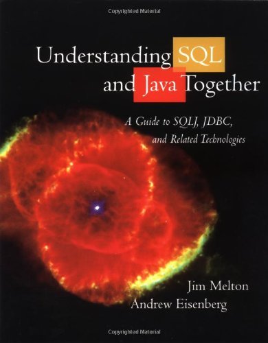 Understanding SQL and Java Together: A Guide to SQLJ, JDBC, and Related Technologies (The Morgan Kaufmann Series in Data Management Systems) by Jim Melton (2000-05-24)
