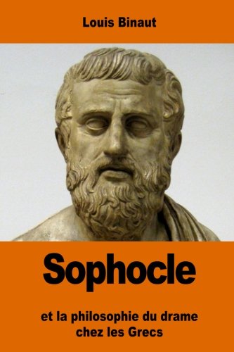 Sophocle: et la philosophie du drame chez les Grecs