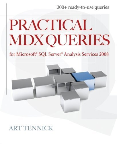 Practical MDX Queries: For Microsoft SQL Server Analysis Services 2008 by Art Tennick (2010-06-14) francais Practical MDX Queries: For Microsoft SQL Server Analysis Services 2008 by Art Tennick (2010-06-14) francais