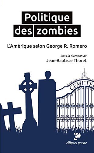 Télécharger Politique des Zombies l'Amérique Selon George R.Romero Livre PDF Gratuit