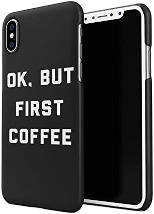 Ok But Coffee First Funny Morning Quote Hard Thin Plastic Phone Case Cover For iPhone X, iPhone XS