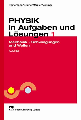 Download Physik in Aufgaben und Lösungen, Tl.1, Mechanik - Schwingungen und Wellen Download Physik in Aufgaben und Lösungen, Tl.1, Mechanik - Schwingungen und Wellen