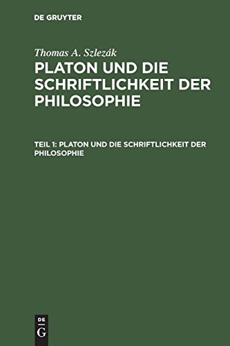 Thomas A. Szlezák: Platon und die Schriftlichkeit der Philosophie: Platon und die Schriftlichkeit der Philosophie: Interpretationen zu den frühen und mittleren Dialogen