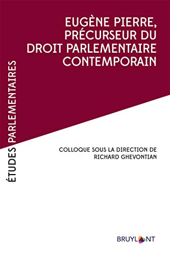 Télécharger Eugène Pierre, précurseur du droit parlementaire contemporain livre En ligne