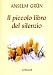 Il piccolo libro del silenzio - Anselm Grün