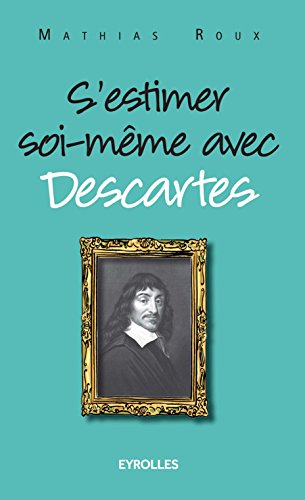 Télécharger S'estimer soi-même avec Descartes PDF Fichier Télécharger S'estimer soi-même avec Descartes PDF Fichier