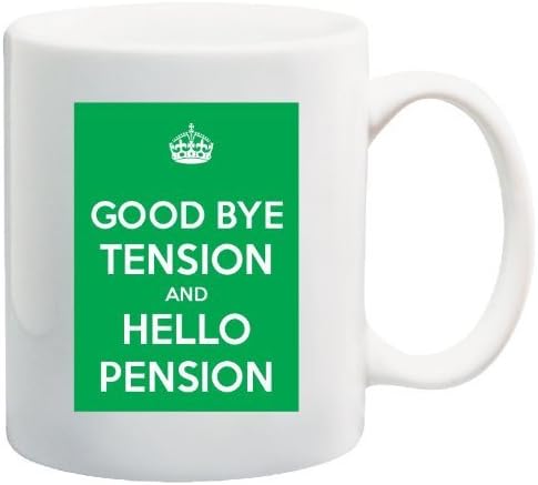 Keep Calm "Good Bye Tension, Hello Pension", Retired, Retirement 11 Oz Coffee Mug - Nice Motivational And Inspirational Gift