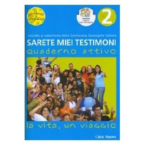 Sarete miei testimoni. La vita, un viaggio. Quaderno: 2