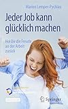 Jeder Job kann glücklich machen: Hol Dir die Freude an der Arbeit zurück by Marion Lemper-Pychlau