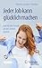 Jeder Job kann glücklich machen: Hol Dir die Freude an der Arbeit zurück by Marion Lemper-Pychlau