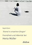 Image de 'Fremd in einzelnen Dingen' - Fremdheit und Alterität bei Herta Müller