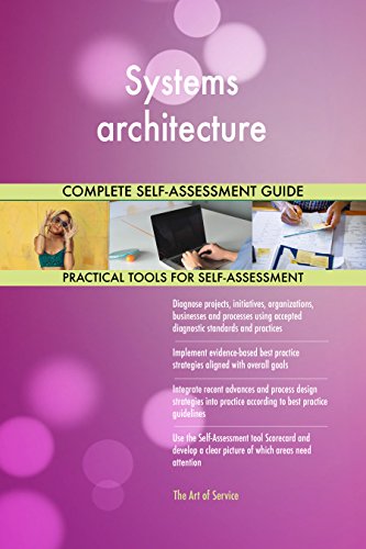 Systems architecture All-Inclusive Self-Assessment - More than 720 Success Criteria Instant Visual Insights Comprehensive Spreadsheet Dashboard Auto-Prioritized for Quick Results Systems architecture All-Inclusive Self-Assessment - More than 720 Success Criteria Instant Visual Insights Comprehensive Spreadsheet Dashboard Auto-Prioritized for Quick Results