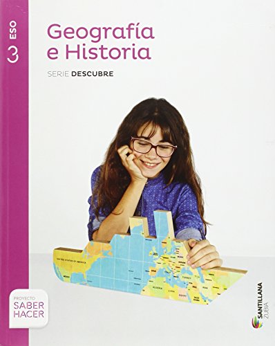GEOGRAFIA E HISTORIA SERIE DESCUBRE 3 ESO SABER HACER