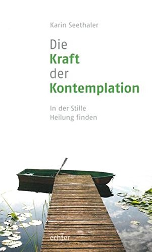 Book's Cover of Die Kraft der Kontemplation: In der Stille der Kontemplation - Mit einem Vorwort von Franz Jalics: In der Stille Heilung finden - Mit einem Vorwort von Franz Jalics